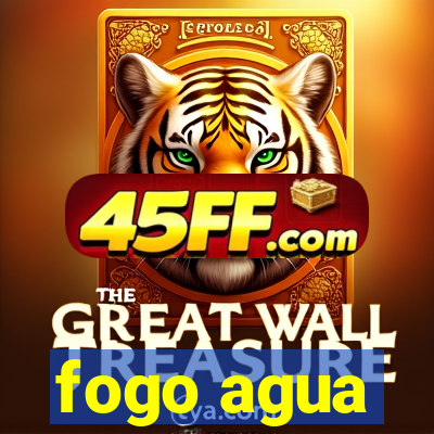 fogo agua